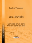 Image for Les Souhaits: Comedie En Un Acte Tiree Du Conte De Fees