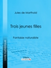 Image for Trois Jeunes Filles: Fantaisie Naturaliste