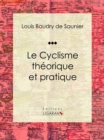 Image for Le Cyclisme Theorique Et Pratique