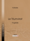 Image for Le Triumvirat: Tragedie.