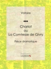 Image for Charlot Ou La Comtesse De Givry: Piece Dramatique.