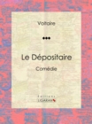 Image for Le Depositaire: Comedie.
