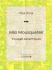 Image for Miss Mousqueterr: Voyages Excentriques