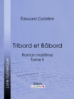 Image for Tribord Et Babord: Roman Maritime - Tome Ii