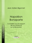 Image for Napoleon Bonaparte: Considere Sous Le Rapport De Son Influence Sur La Revolution