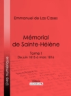 Image for Memorial De Sainte-helene: Tome I - De Juin 1815 a Mars 1816