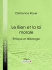 Image for Le Bien Et La Loi Morale: Ethique Et Teleologie