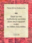 Image for Essai Sur Les Institutions Sociales Dans Leur Rapport Avec Les Idees Nouvelles