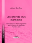 Image for Les Grands Crus Bordelais : Monographies Et Photographies Des Chateaux Et Vignobles: Premiere Serie