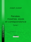 Image for Pensees, Maximes, Essais Et Correspondance: Tome I