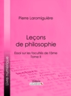 Image for Lecons De Philosophie: Ou Essai Sur Les Facultes De L&#39;ame - Tome Ii