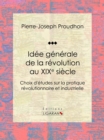 Image for Idee Generale De La Revolution Au Xixe Siecle: Choix D&#39;etudes Sur La Pratique Revolutionnaire Et Industrielle