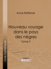 Image for Nouveau Voyage Dans Le Pays Des Negres: Suivi D&#39;etudes Sur La Colonie Du Senegal Et De Documents Historiques, Geographiques Et Scientifiques - Tome Ii