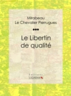 Image for Le Libertin De Qualite.