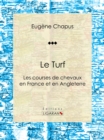 Image for Le Turf: Ou Les Courses De Chevaux En France Et En Angleterre