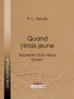 Image for Quand J&#39;etais Jeune: Souvenirs D&#39;un Vieux - Tome I