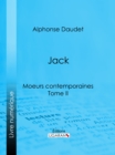 Image for Jack : Moeurs Contemporaines: Tome Ii