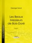 Image for Les Beaux Messieurs De Bois-dore: Tome I