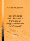 Image for Des Principes De La Revolution Francaise Et Du Gouvernement Representatif: Suivi De Discours Politiques