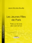 Image for Les Jeunes Filles De Paris: Paris Ou Le Livre Des Cent-et-un