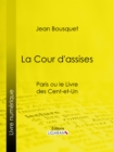 Image for La Cour D&#39;assises: Paris Ou Le Livre Des Cent-et-un