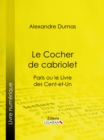 Image for Le Cocher De Cabriolet: Paris Ou Le Livre Des Cent-et-un