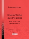 Image for Une Matinee Aux Invalides: Paris Ou Le Livre Des Cent-et-un