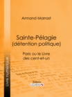 Image for Sainte-pelagie (Detention Politique): Paris Ou Le Livre Des Cent-et-un