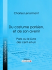 Image for Du Costume Parisien, Et De Son Avenir: Paris Ou Le Livre Des Cent-et-un