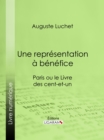 Image for Une Representation a Benefice: Paris Ou Le Livre Des Cent-et-un