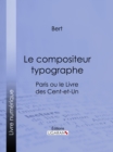Image for Le Compositeur Typographe: Paris Ou Le Livre Des Cent-et-un