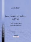 Image for Le Cholera-morbus a Paris: Paris Ou Le Livre Des Cent-et-un