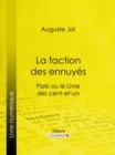 Image for La Faction Des Ennuyes: Paris Ou Le Livre Des Cent-et-un