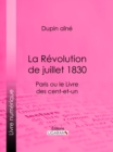 Image for La Revolution De Juillet 1830: Paris Ou Le Livre Des Cent-et-un