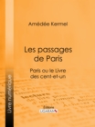 Image for Les Passages De Paris: Paris Ou Le Livre Des Cent-et-un