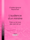 Image for L&#39;audience D&#39;un Ministre: Paris Ou Le Livre Des Cent-et-un