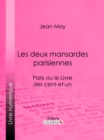 Image for Les Deux Mansardes Parisiennes: Paris Ou Le Livre Des Cent-et-un