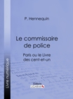 Image for Le Commissaire De Police: Paris Ou Le Livre Des Cent-et-un