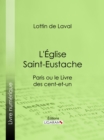 Image for L&#39;eglise Saint-eustache: Paris Ou Le Livre Des Cent-et-un