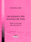 Image for Les Paysans Des Environs De Paris: Paris Ou Le Livre Des Cent-et-un