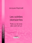 Image for Les Soirees Dansantes: Paris Ou Le Livre Des Cent-et-un