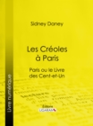 Image for Les Creoles a Paris: Paris Ou Le Livre Des Cent-et-un