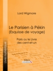 Image for Le Parisien a Pekin (Esquisse De Voyage): Paris Ou Le Livre Des Cent-et-un
