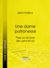 Image for Une Dame Patronesse: Paris Ou Le Livre Des Cent-et-un