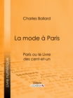 Image for La Mode a Paris: Paris Ou Le Livre Des Cent-et-un