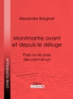 Image for Montmartre Avant Et Depuis Le Deluge: Paris Ou Le Livre Des Cent-et-un