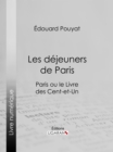 Image for Les Dejeuners De Paris: Paris Ou Le Livre Des Cent-et-un