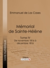 Image for Memorial De Sainte-helene: Tome Iv - De Novembre 1816 a Decembre 1816 - Suivi Des Reflexions De Las Cases