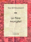 Image for Le Pere Mongilet: Nouvelle