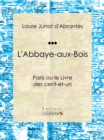 Image for L&#39;Abbaye-aux-Bois: Paris ou le Livre des cent-et-un